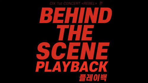 CIX 1st Concert ‘Rebel’: Playback