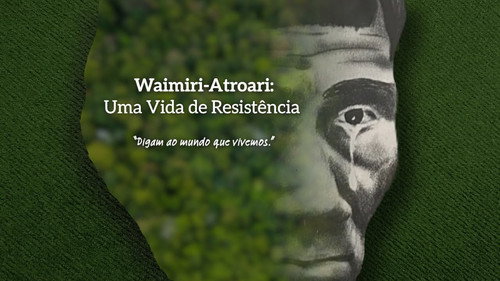 Waimiri-Atroari: Uma Vida de Resistência