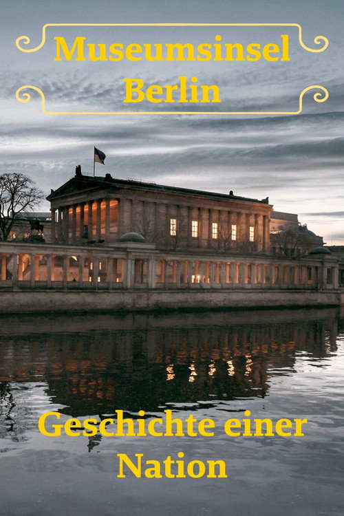 Museumsinsel Berlin - Geschichte einer Nation