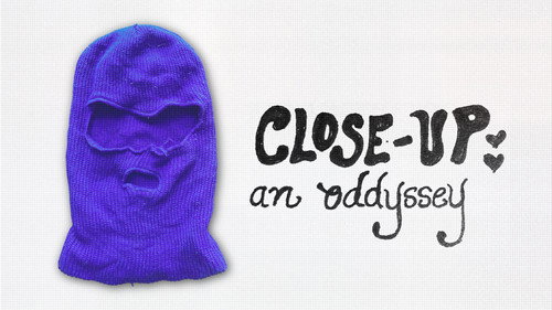 Close-Up: an oddyssey